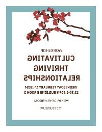 A white and teal poster with cherry blossom on the top and brown writing advertising the Cultivating Thriving Relationships poster on Wednesday 2/14 from 12:30-1:30pm in 8-2